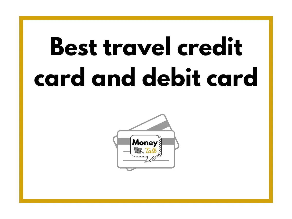 Best travel credit card and debit card